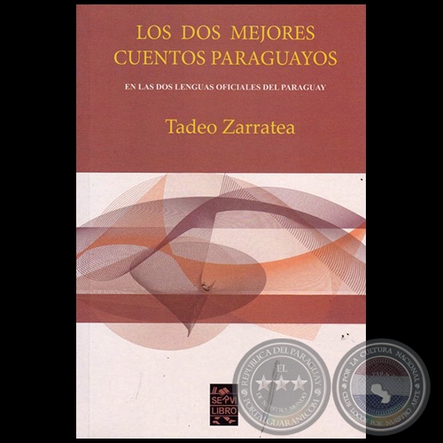 LOS DOS MEJORES CUENTOS PARAGUAYOS:  (EN LAS DOS LENGUAS OFICIALES DEL PARAGUAY) - Autor: TADEO ZARRATEA - Ao 2017